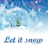 Let It Snow! Let it Snow! Let It Snow!