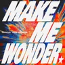 Make Me Wonder