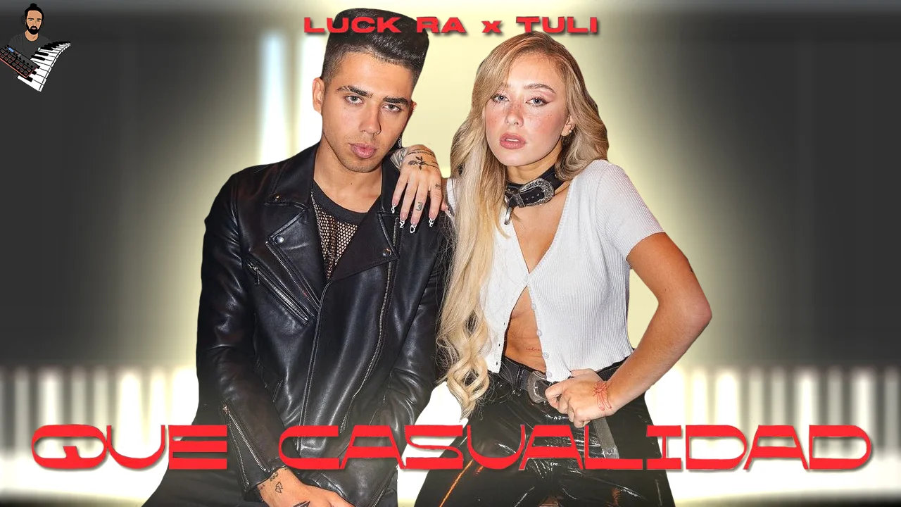 QUE CASUALIDAD - Luck Ra x TULI