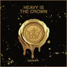 Heavy Is The Crown