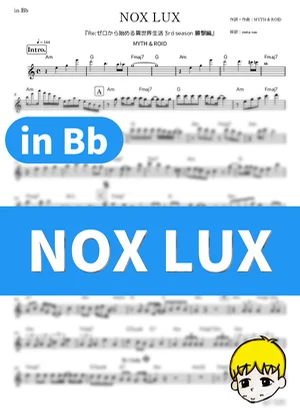 NOX LUX - MYTH & ROID (『Re:ゼロから始める異世界生活 3rd season 襲撃編』 / in Bb) by muta-sax