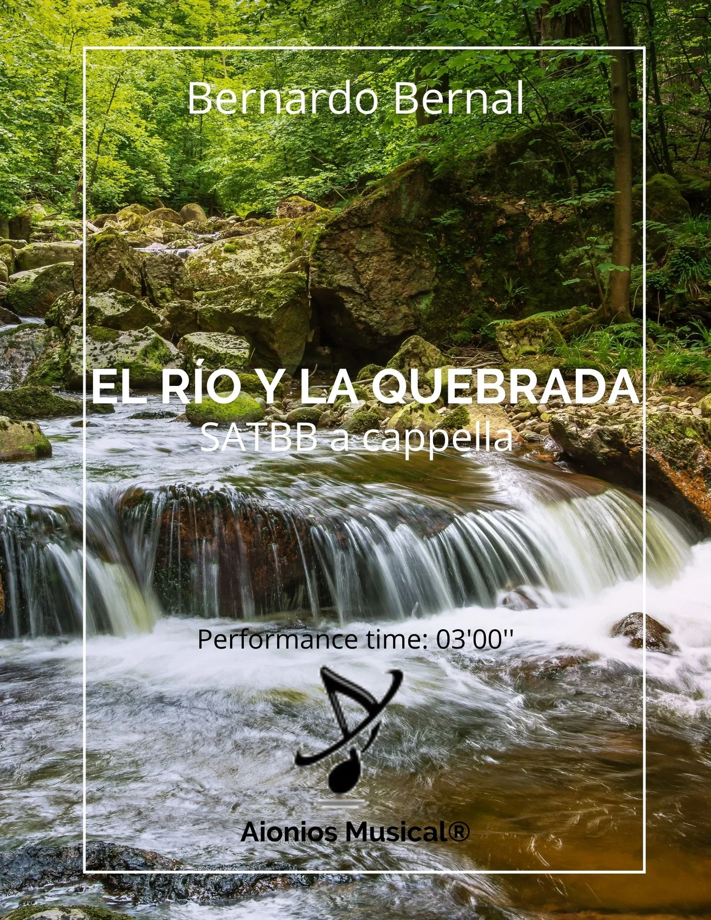 El Río y La Quebrada - SATBB a cappella - Bernardo Bernal (El Río y La Quebrada for SATBB a cappella. Appropiate for students. Lyrics in Spanish. Perfomance time: 3 minutes.)