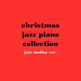 Christmas jazz piano collection(jazz medley ver.)
