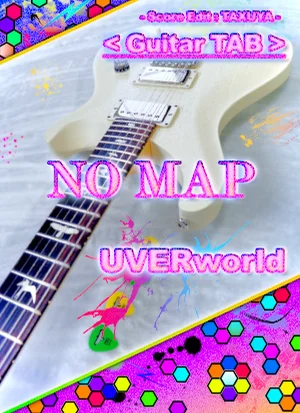 NO MAP - UVERworld (Guitar TAB) by TAXUYA