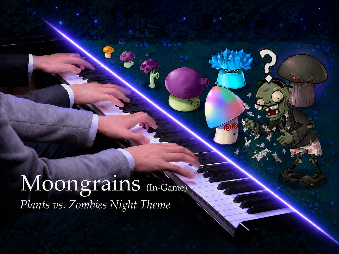 【四手联弹】Moongrains(In-Game)植物大战僵尸夜晚BGM(Bilibili:VulcanPiano) - 植物大战僵尸 by VulcanPiano