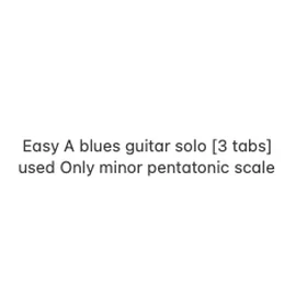 easy A blues guitar solo [minor pentatonic only]