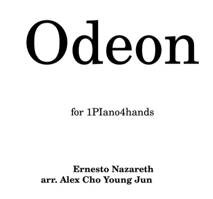 Odeon - Ernesto Nazareth (for 1Piano4Hands) by Alex Cho