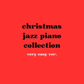 Christmas jazz piano collection (very easy ver.)