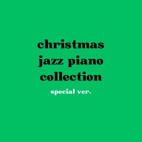 Christmas jazz piano collection (special ver.)