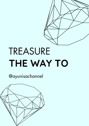 The Way To - Treasure by Ayunisa