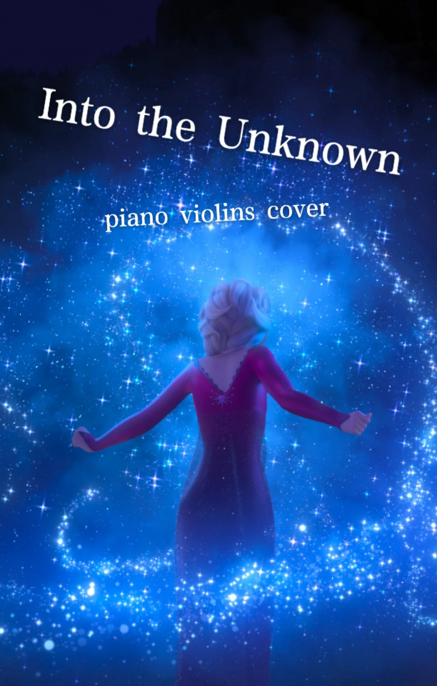 Into the Unknown - Christophe Beck/Idina Menzel (Into the Unknown 钢琴+2小提琴版本) by Captain Harry Chen
