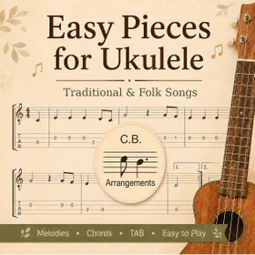 Easy Pieces for Ukulele – Traditional & Folk Songs
