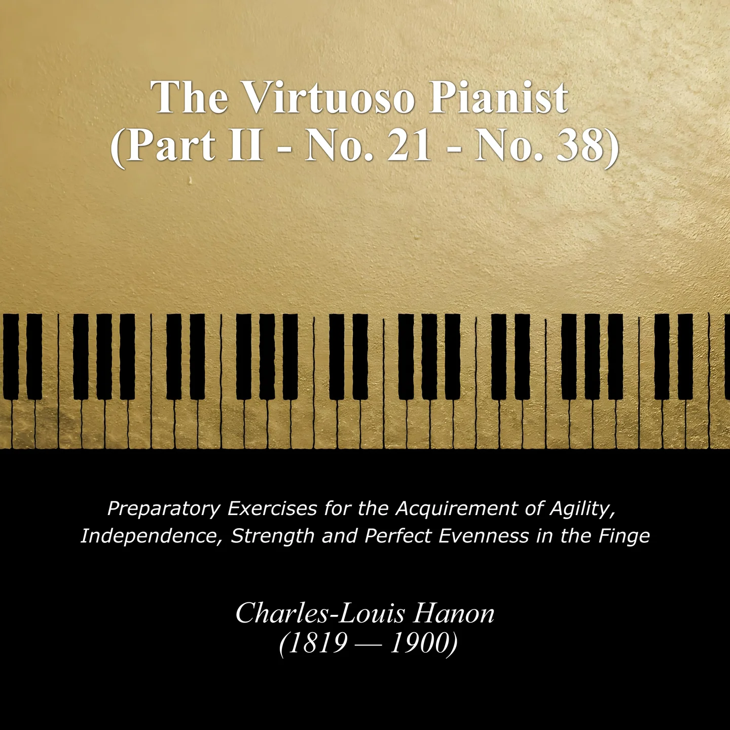 C.L. Hanon.- The Virtuoso Pianist  (Part II - No. 21 - No. 38) - Charles-Louis Hanon (哈农钢琴练指法 - With Finger Number Original) by poon