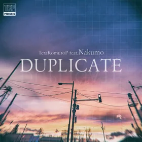 DUPLICATE/TKp feat. Nakumo