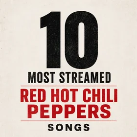 10 Most Streamed Red Hot Chili Peppers Songs