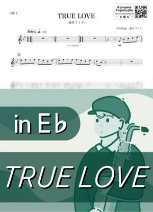 TRUE LOVE ( inE♭) - Fumiya Fujii by Kaname@Popstudio