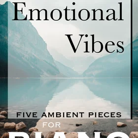 Emotional Vibes: 5 ambient pieces for piano