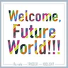 Welcome, Future World!!!