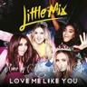 Love Me Like You