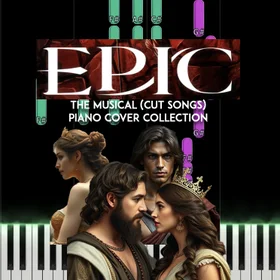 EPIC: The Musical (CUT SONGS) Piano Collection