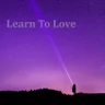 Learn to love