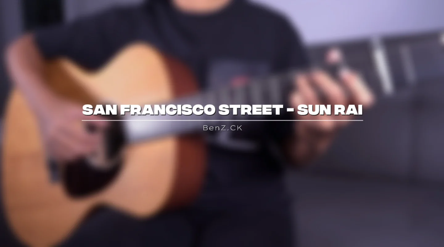 San Francisco Street - Sun Rai (Fingerstyle Guitar) by BenZ CK