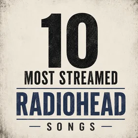10 Most Streamed Radiohead Songs
