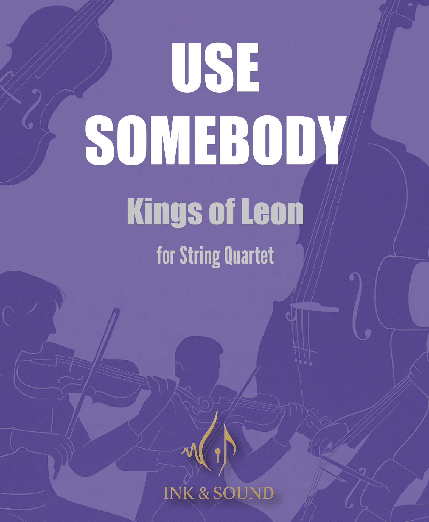 Use Somebody - Kings Of Leon (String Quartet) by Ink & Sound