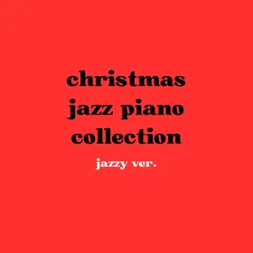 Christmas jazz piano collection (jazzy ver.)