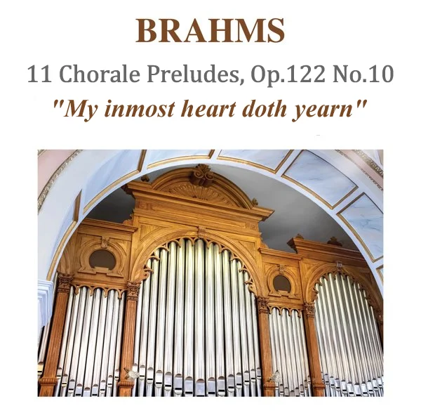 "My inmost heart doth yearn" 11 Chorale Preludes, Op.122 No.10 - Johannes Brahms (Original With Fingering (arr. F. Busoni for piano)) by poon