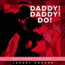 DADDY!DADDY!DO!