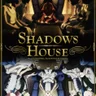 Shadows House