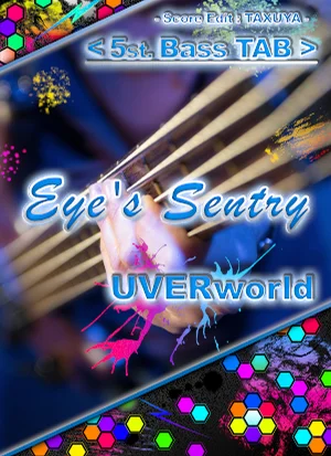 Eye's Sentry - UVERworld (5st. Bass TABS) by TAXUYA