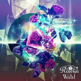 Roselia 2nd Album「Wahl」