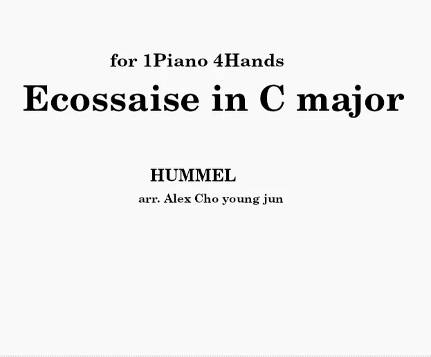 Ecossaise in Cmajor - Hummel (Ecossaise_in_C_major 1Piano4Hands arr. Cho youngjun) by Cho young jun
