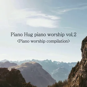 [Piano Hug] piano worship compilation