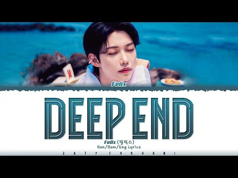 Deep end - Sin EunJee、Felix李龙馥 (附歌词) by Wdxxf