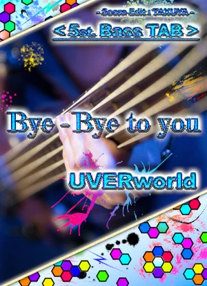 Bye-Bye to you - UVERworld (5st. Bass TAB) by TAXUYA