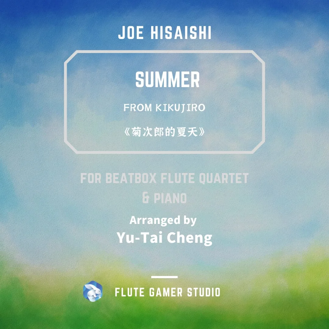 Summer (from Kikujiro) - Joe Hisaishi (beatbox flute quartet and piano) by Yu-Tai Cheng