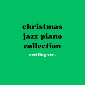 Christmas jazz piano collection (exciting ver.)