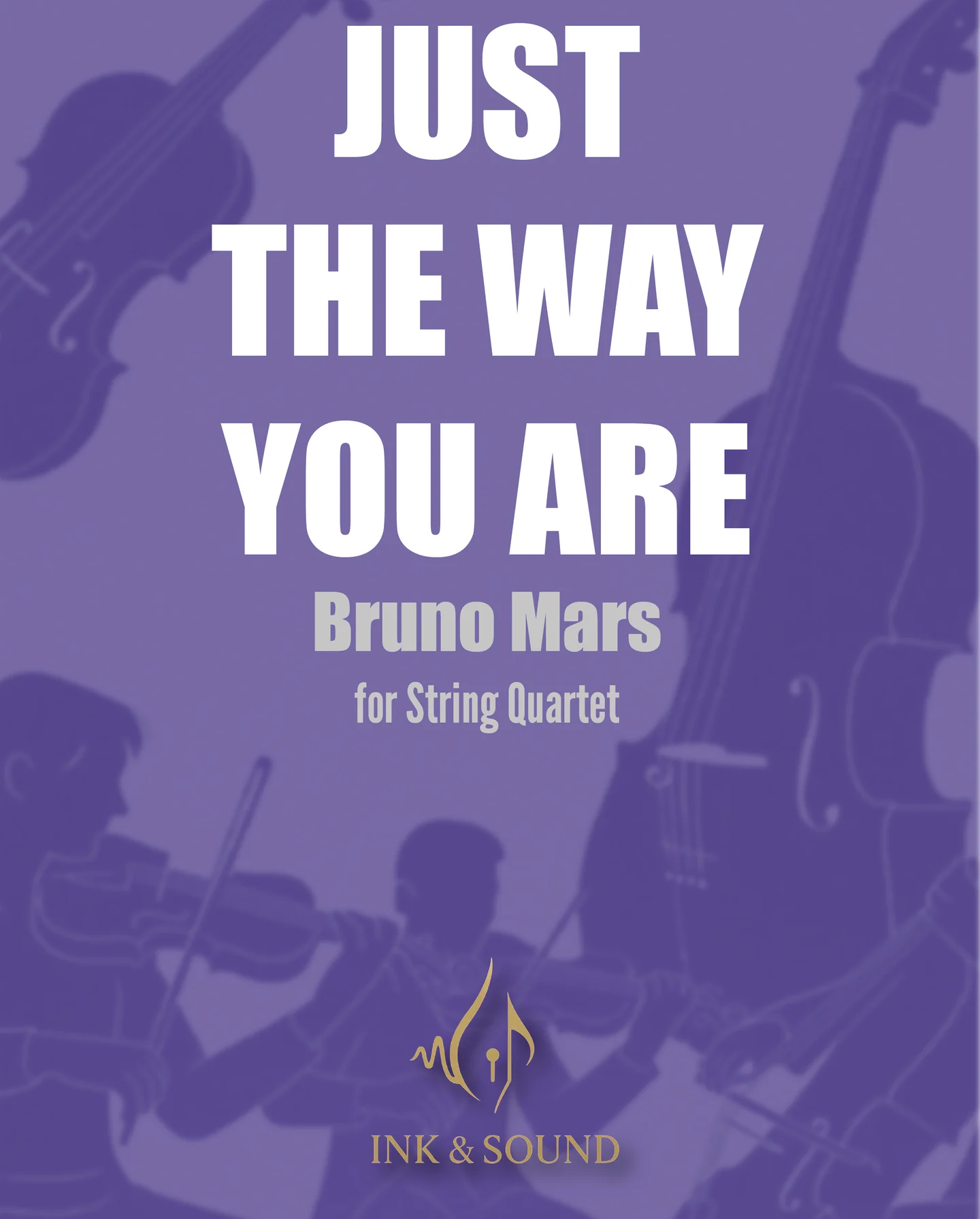 Just The Way You Are - Bruno Mars (String Quartet) by Ink & Sound