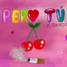 Pero Tú