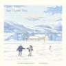 Say I Love You