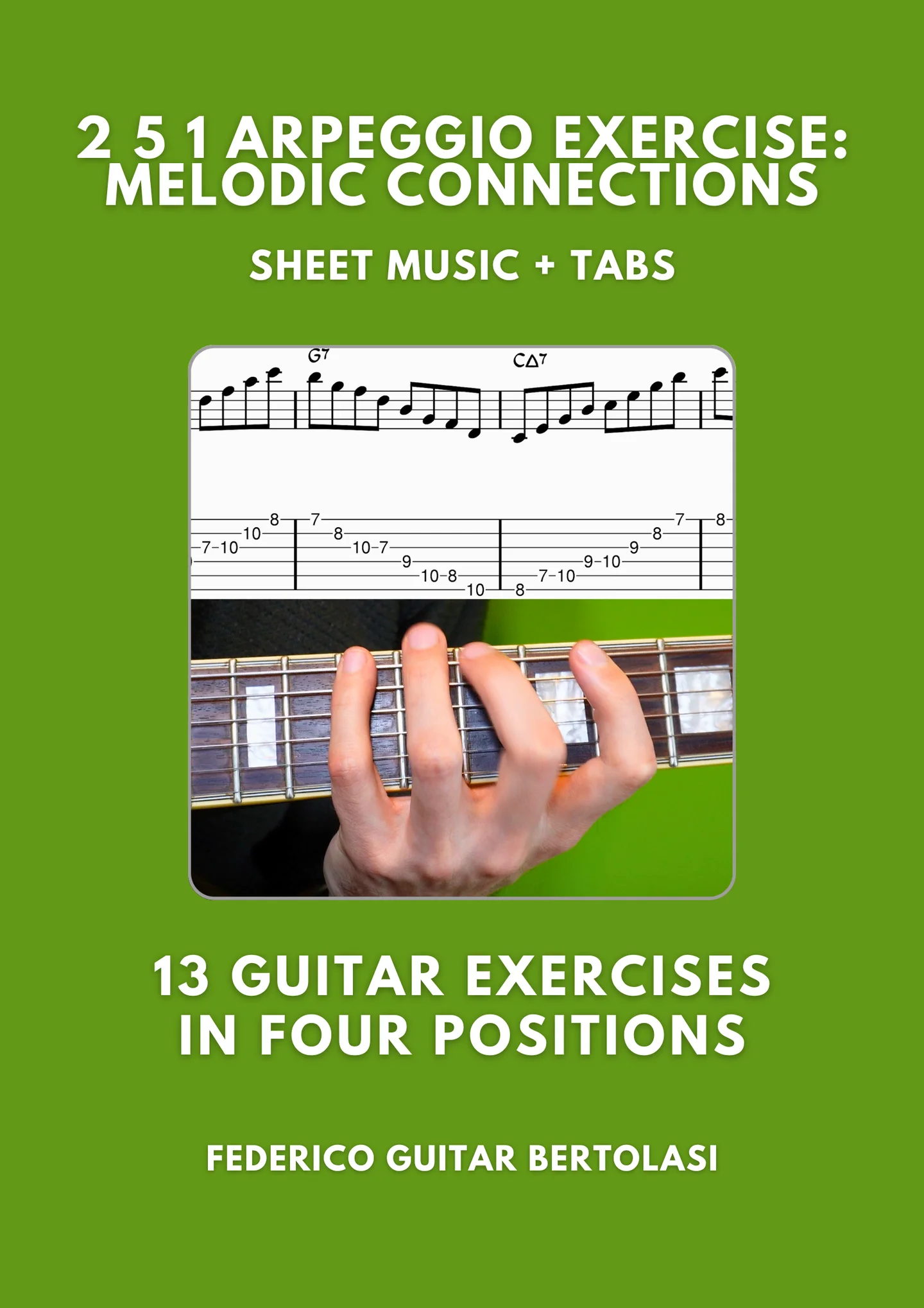 All My Best II-V-I Arpeggio Exercises – Melodic Connections for Jazz/Modern Guitar| - Federico Bertolasi by Federico Bertolasi