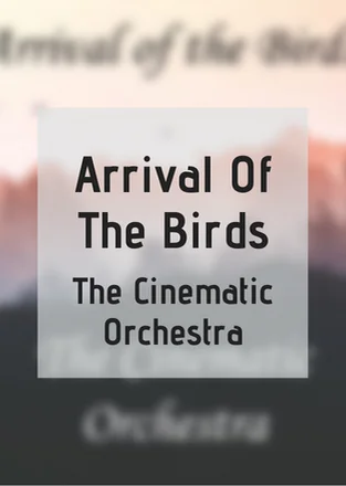 Arrival of the Birds - ザ・シネマティック・オーケストラ by GuestinPiano