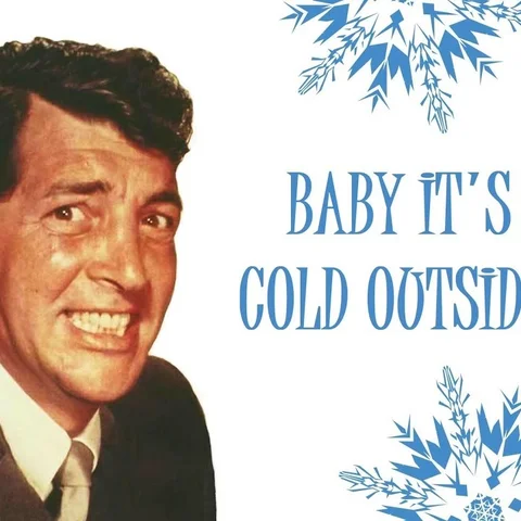 Baby It's Cold Outside
