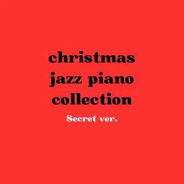 Christmas jazz piano collection(Secret ver.)